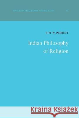 Indian Philosophy of Religion R. W. Perrett 9789401076098 Springer - książka