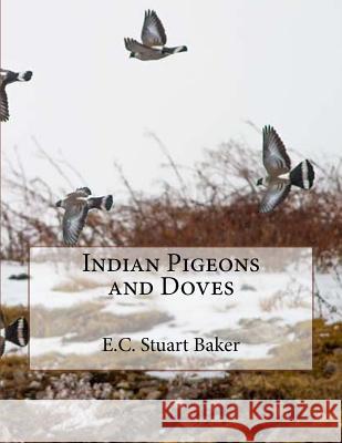 Indian Pigeons and Doves E. C. Stuart Baker Jackson Chambers 9781725925199 Createspace Independent Publishing Platform - książka