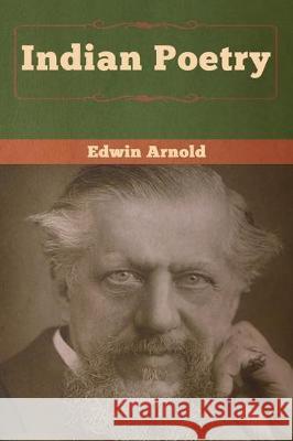 Indian Poetry Edwin Arnold 9781618959553 Bibliotech Press - książka