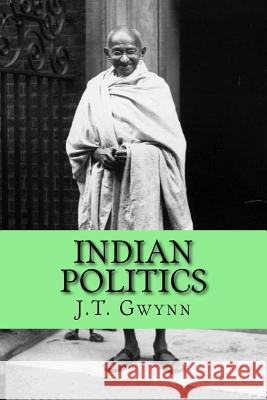 Indian Politics: A Survey John Tudor Gwynn Roger Gwynn 9781981110094 Createspace Independent Publishing Platform - książka