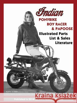 Indian Ponybike, Boy Racer & Papoose Illustrated Parts List & Sales Literature Indian Motorcycle Company Floyd Clymer  9781588501172 Valueguide - książka