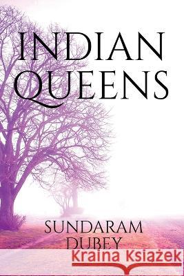 Indian queens Sundaram Dubey 9798888338407 Notion Press - książka