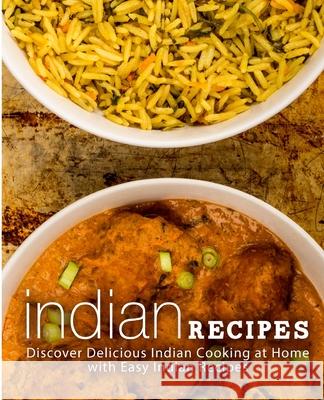 Indian Recipes: Discover Delicious Indian Cooking at Home with Easy Indian Recipes Booksumo Press 9781718935853 Createspace Independent Publishing Platform - książka