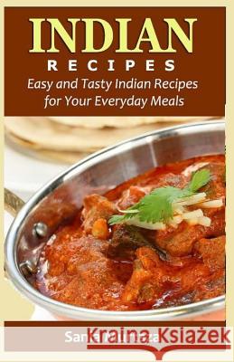 Indian Recipes: Easy and Tasty Indian Recipes for Your Everyday Meals Sania Murtaza 9781533550514 Createspace Independent Publishing Platform - książka