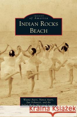 Indian Rocks Beach Wayne Ayers Nancy Ayers Jan Ockunzzi 9781531657499 Arcadia Library Editions - książka