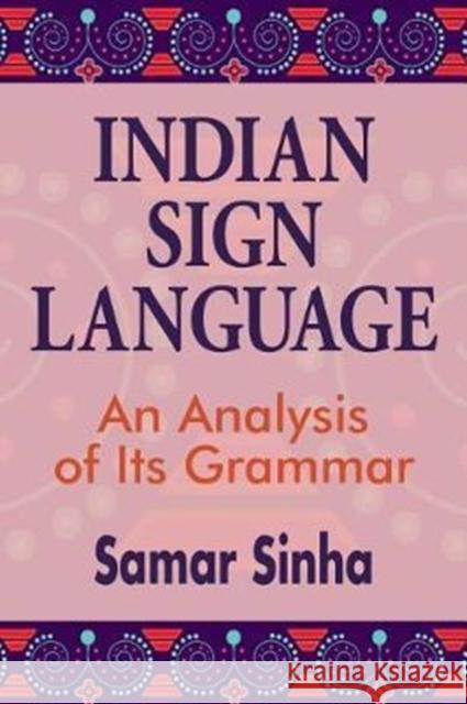 Indian Sign Language: A Linguistic Analysis of Its Grammar Samar Sinha 9781944838089 Gallaudet University Press - książka