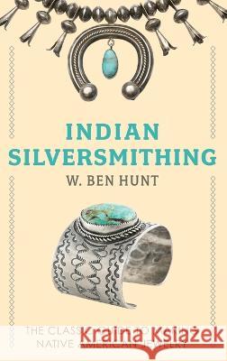 Indian Silver-Smithing W Ben Hunt   9781648372575 Echo Point Books & Media, LLC - książka