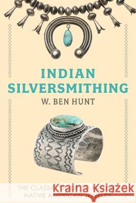 Indian Silver-Smithing W Ben Hunt   9781648372629 Echo Point Books & Media, LLC - książka