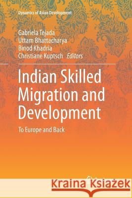 Indian Skilled Migration and Development: To Europe and Back Tejada, Gabriela 9788132235064 Springer - książka