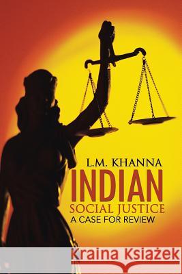 Indian Social Justice: A Case for Review L M Khanna   9781482819342 Partridge Publishing (Authorsolutions) - książka