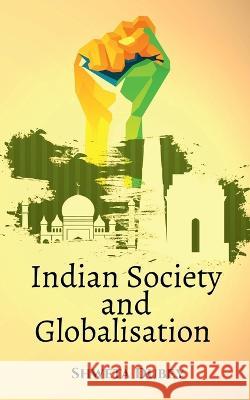 Indian Society and Globalisation Shweta Dubey   9798889591023 Notion Press - książka