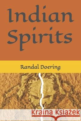 Indian Spirits Randal Doering 9781074815585 Independently Published - książka
