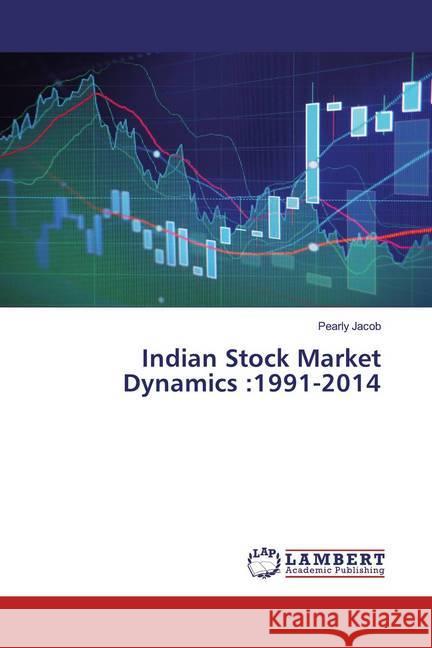 Indian Stock Market Dynamics :1991-2014 Jacob, Pearly 9786200214430 LAP Lambert Academic Publishing - książka