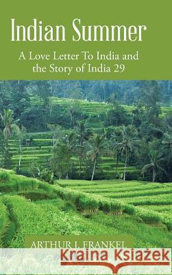 Indian Summer: A Love Letter to India and the Story of India 29 Frankel, Arthur J. 9781491861790 Authorhouse - książka