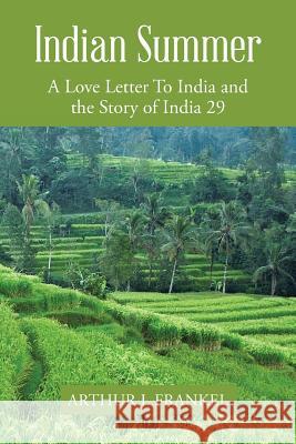 Indian Summer: A Love Letter to India and the Story of India 29 Frankel, Arthur J. 9781491861806 Authorhouse - książka