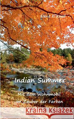 Indian Summer: Mit dem Wohnmobil im Zauber der Farben Elena P Knoll 9783740753429 Twentysix - książka