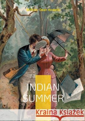 Indian Summer: Romance in Florence Love Triangle and American Expatriates in the Gilded Age William Dea 9782322577910 Bod - Books on Demand - książka