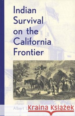 Indian Survival on the California Frontier Albert L. Hurtado 9780300047981 Yale University Press - książka