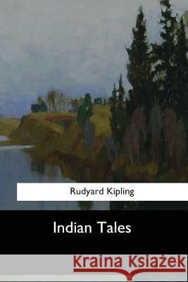 Indian Tales Rudyard Kipling 9781548300388 Createspace Independent Publishing Platform - książka