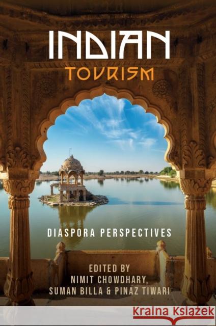 Indian Tourism: Diaspora Perspectives Nimit Chowdhary (Jamia Millia Islamia, India), Suman Billa (UNWTO, Spain), Pinaz Tiwari (Jamia Millia Islamia, India) 9781802629385 Emerald Publishing Limited - książka