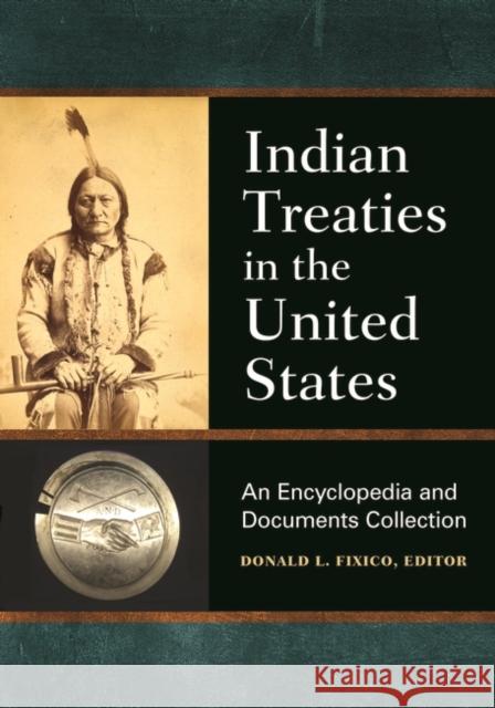 Indian Treaties in the United States: An Encyclopedia and Documents Collection Donald L. Fixico 9781440860478 ABC-CLIO - książka