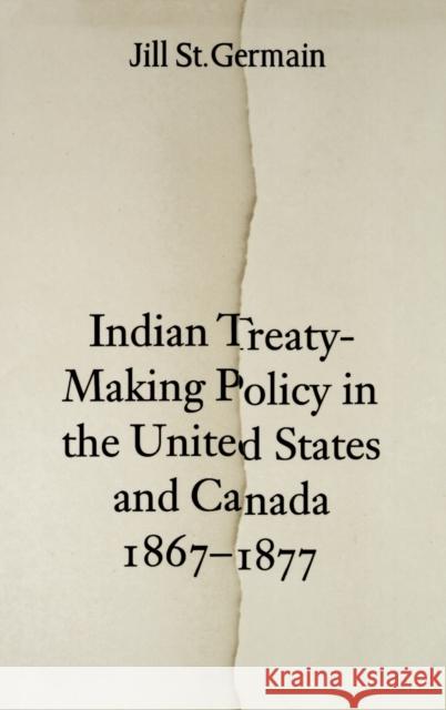 Indian Treaty-Making Policy in the United States and Canada, 1867-1877 Jill S 9780803242821 University of Nebraska Press - książka