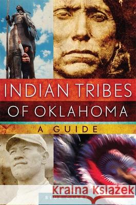 Indian Tribes of Oklahoma: A Guidevolume 261 Clark, Blue 9780806140612 University of Oklahoma Press - książka