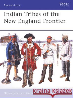 Indian Tribes of the New England Frontier Michael G Johnson, Jonathan Smith 9781841769370 Bloomsbury Publishing PLC - książka