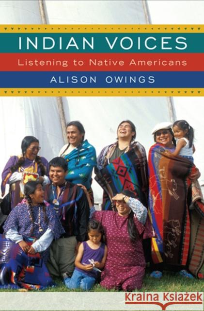 Indian Voices: Listening to Native Americans Owings, Alison 9780813554181 Rutgers University Press - książka