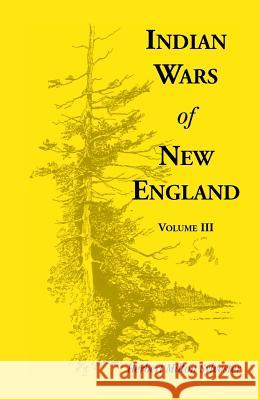 Indian Wars of New England, Volume 3 Herbert Milton Sylvester   9780788410796 Heritage Books Inc - książka