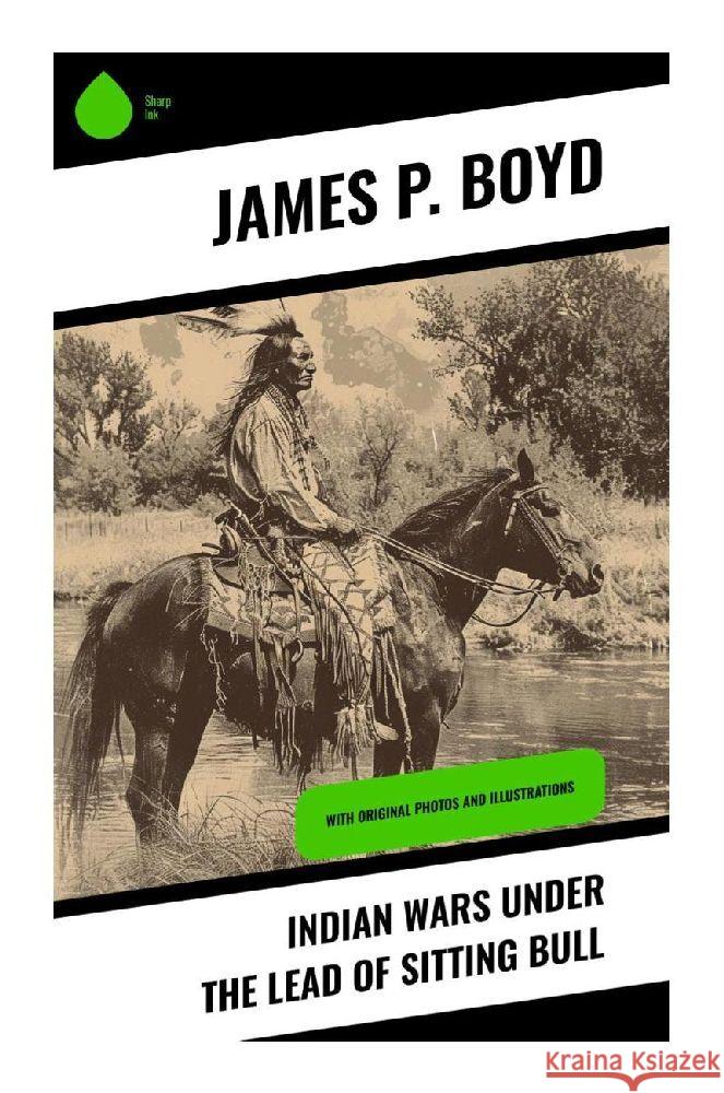Indian Wars under the Lead of Sitting Bull Boyd, James P. 9788028370435 Sharp Ink - książka