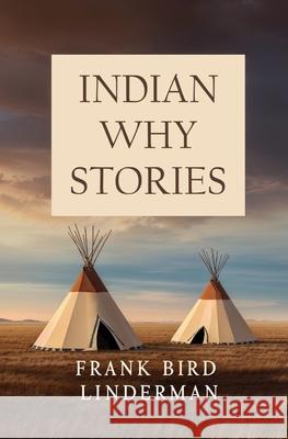 Indian Why Stories Frank Bird Linderman 9781397669728 Left of Brain Books - książka