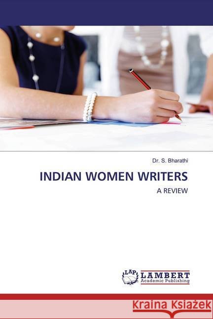 INDIAN WOMEN WRITERS : A REVIEW Bharathi, Dr. S. 9786202520843 LAP Lambert Academic Publishing - książka