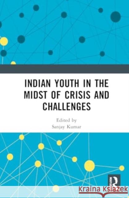 Indian Youth in the Midst of Crisis and Challenges  9781032437972 Taylor & Francis Ltd - książka