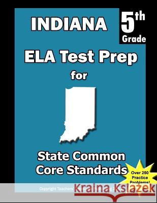 Indiana 5th Grade ELA Test Prep: Common Core Learning Standards Treasures, Teachers' 9781492249542 Createspace - książka