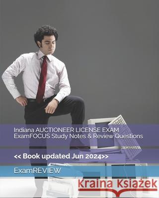 Indiana AUCTIONEER LICENSE EXAM ExamFOCUS Study Notes & Review Questions Examreview 9781727729153 Createspace Independent Publishing Platform - książka