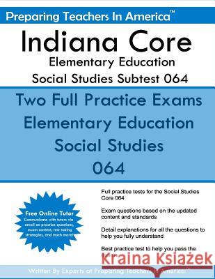Indiana Core Elementary Education: Social Studies Subtest 064: Indiana Core Assessments Preparing Teachers in America 9781535022347 Createspace Independent Publishing Platform - książka