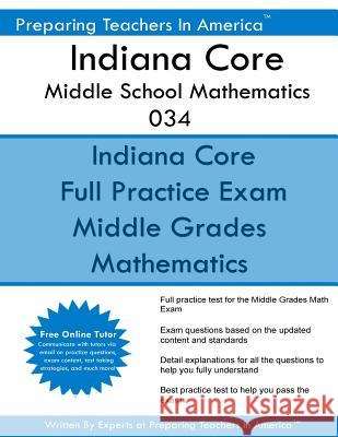 Indiana Core Middle School Mathematics 034: Indiana CORE 034 Exam America, Preparing Teachers in 9781537569185 Createspace Independent Publishing Platform - książka