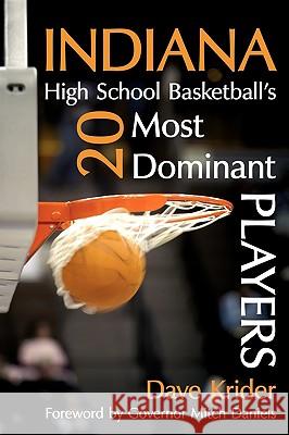 Indiana High School Basketball's 20 Most Dominant Players Dave Krider 9781438973166 Authorhouse - książka