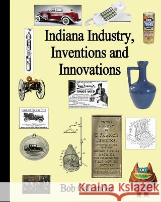 Indiana Industry, Inventions and Innovation Bob Ostrander 9781537480015 Createspace Independent Publishing Platform - książka