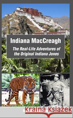 Indiana MacCreagh: The Real-Life Adventures of the Original Indiana Jones Roderick Heather 9781789555004 New Generation Publishing - książka