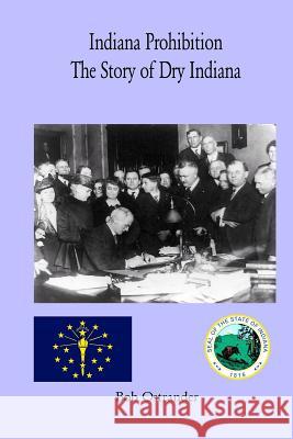 Indiana Prohibition Bob Ostrander 9781512307016 Createspace - książka