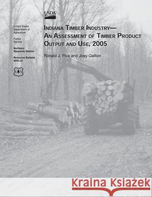 Indiana Timber Industry-An Assessment of Timber Product Output and Use, 2005 United States Department of Agriculture 9781511421867 Createspace - książka