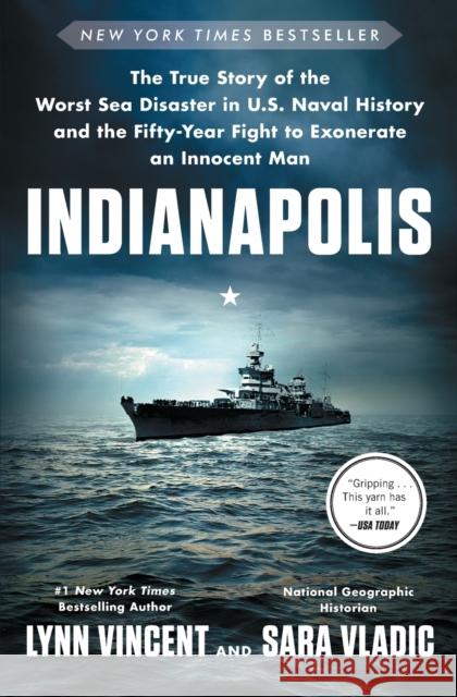 Indianapolis: The True Story of the Worst Sea Disaster in U.S. Naval History and the Fifty-Year Fight to Exonerate an Innocent Man Lynn Vincent Sara Vladic 9781501135958 Simon & Schuster - książka