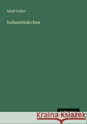 Indianerm?rchen Adolf Gelber 9783563411018 Antigonos Verlag - książka