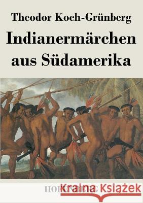 Indianermärchen aus Südamerika Theodor Koch-Grünberg 9783843046466 Hofenberg - książka
