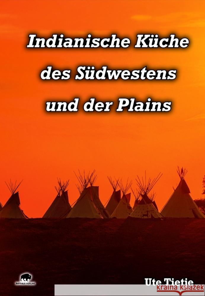 Indianische Küche des Südwestens und der Plains Tietje, Ute 9783946860068 Buffalo - książka