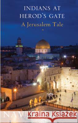 Indians at Herod's Gate: A Jerusalem Tale Navtej Sarna 9788129134516 Rupa Publications - książka