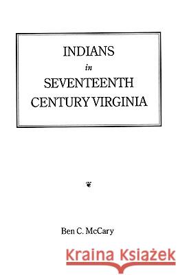 Indians in Seventeenth-Century Virginia Ben C. McCary 9780806345413 Genealogical Publishing Company - książka