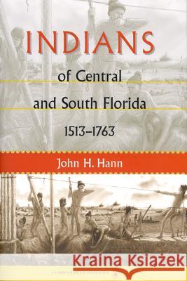 Indians of Central and South Florida, 1513-1763 John H. Hann Jerald T. Milanich Janet Snyder Matthews 9780813026459 University Press of Florida - książka